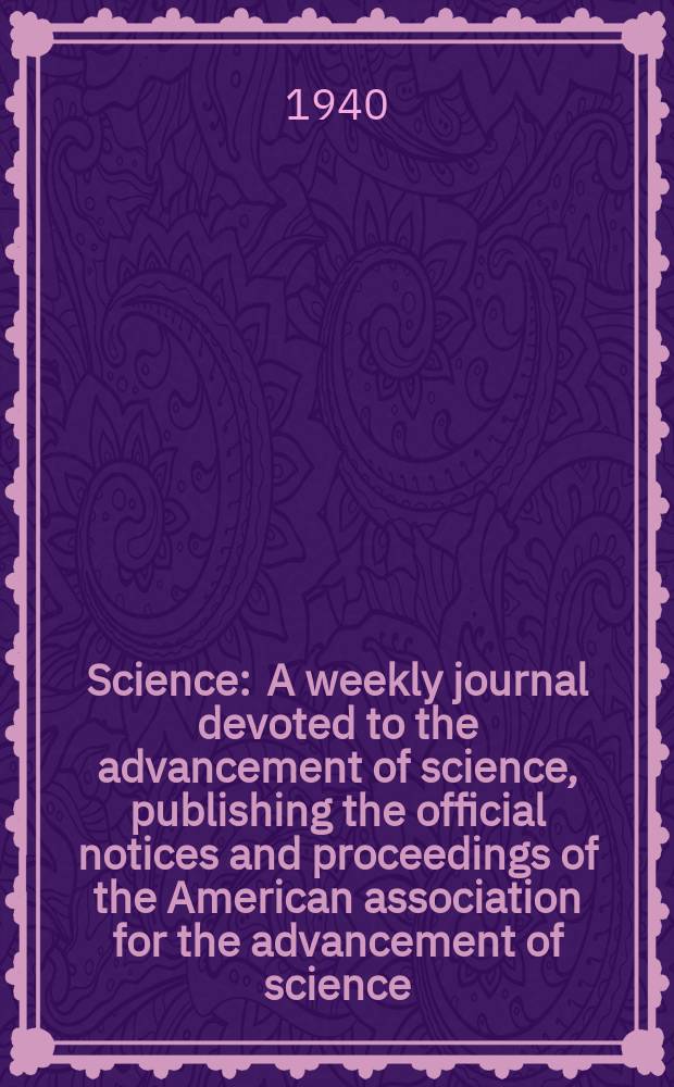 Science : A weekly journal devoted to the advancement of science, publishing the official notices and proceedings of the American association for the advancement of science. N.S., Vol.91, №2363