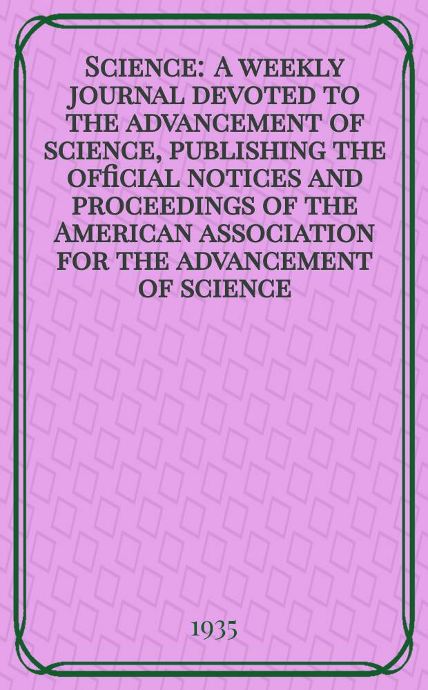 Science : A weekly journal devoted to the advancement of science, publishing the official notices and proceedings of the American association for the advancement of science. N.S., Vol.81, №2091