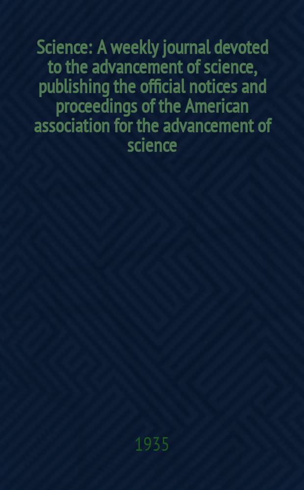 Science : A weekly journal devoted to the advancement of science, publishing the official notices and proceedings of the American association for the advancement of science. N.S., Vol.81, №2107