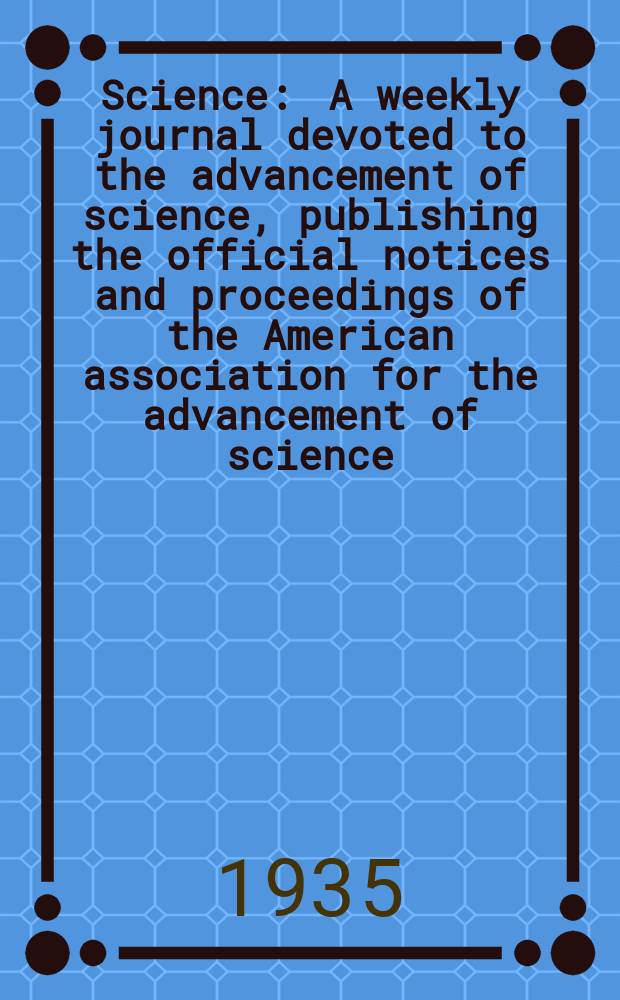 Science : A weekly journal devoted to the advancement of science, publishing the official notices and proceedings of the American association for the advancement of science. N.S., Vol.82, №2121