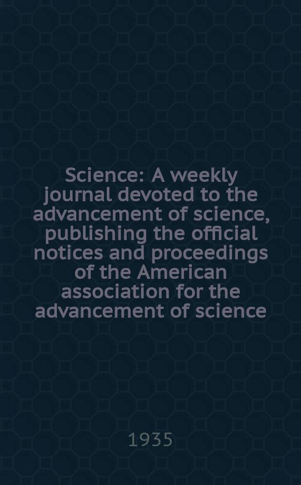Science : A weekly journal devoted to the advancement of science, publishing the official notices and proceedings of the American association for the advancement of science. N.S., Vol.82, №2133