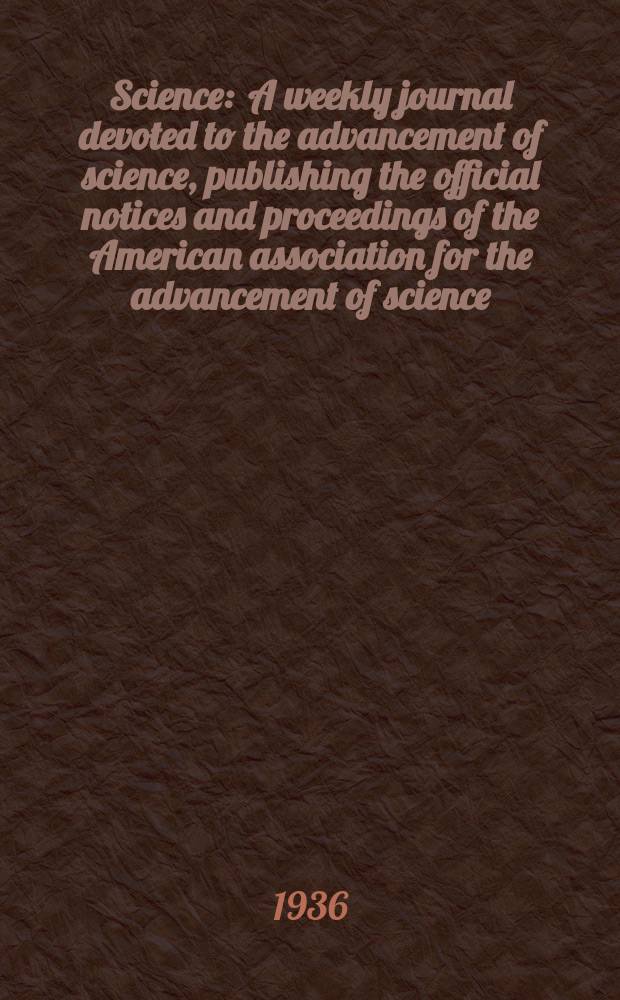 Science : A weekly journal devoted to the advancement of science, publishing the official notices and proceedings of the American association for the advancement of science. N.S., Vol.84, №2167