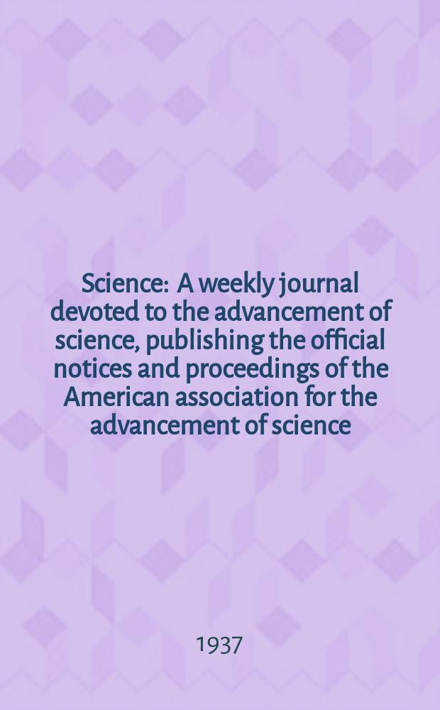 Science : A weekly journal devoted to the advancement of science, publishing the official notices and proceedings of the American association for the advancement of science. N.S., Vol.85, №2192