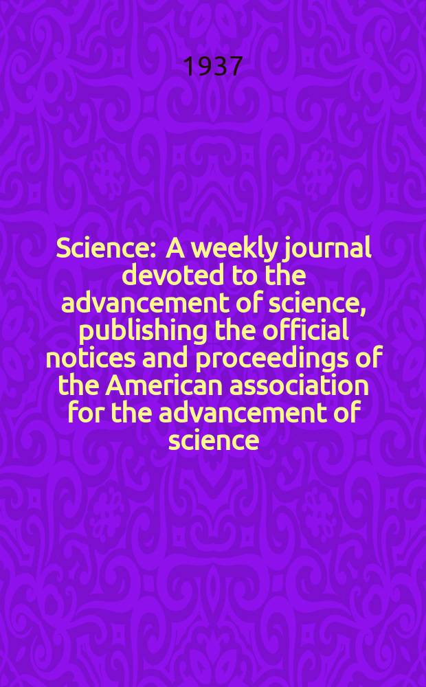 Science : A weekly journal devoted to the advancement of science, publishing the official notices and proceedings of the American association for the advancement of science. N.S., Vol.85, №2197