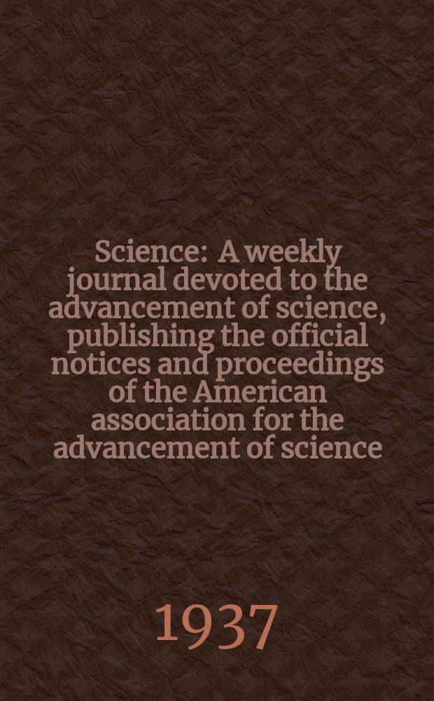 Science : A weekly journal devoted to the advancement of science, publishing the official notices and proceedings of the American association for the advancement of science. N.S., Vol.85, №2201
