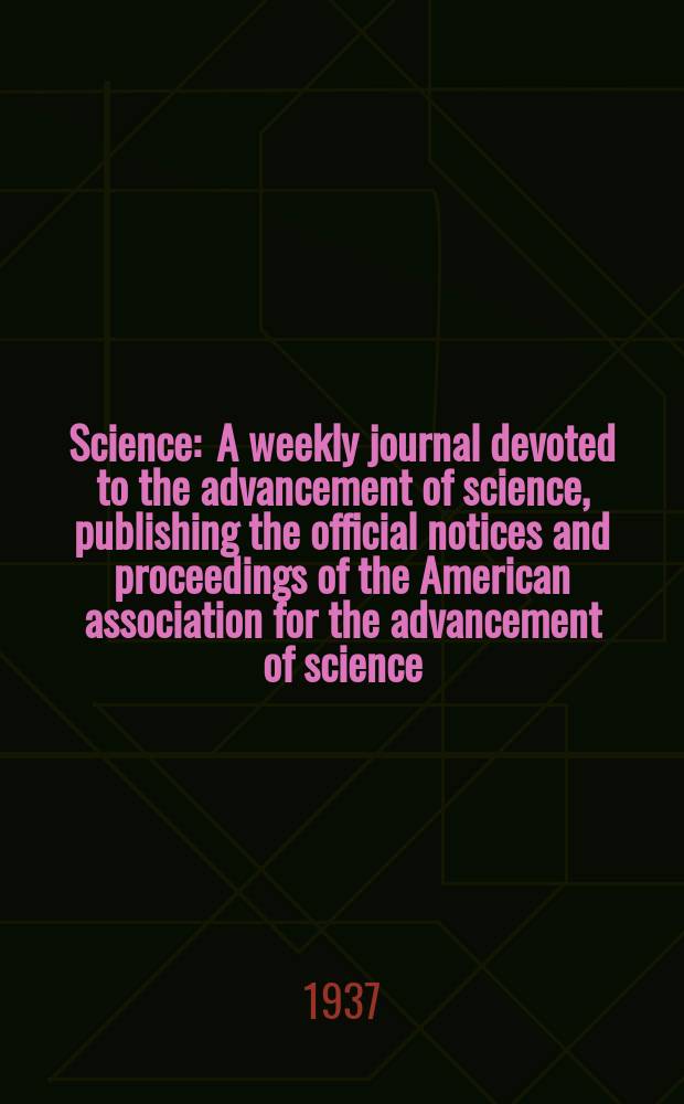 Science : A weekly journal devoted to the advancement of science, publishing the official notices and proceedings of the American association for the advancement of science. N.S., Vol.85, №2209