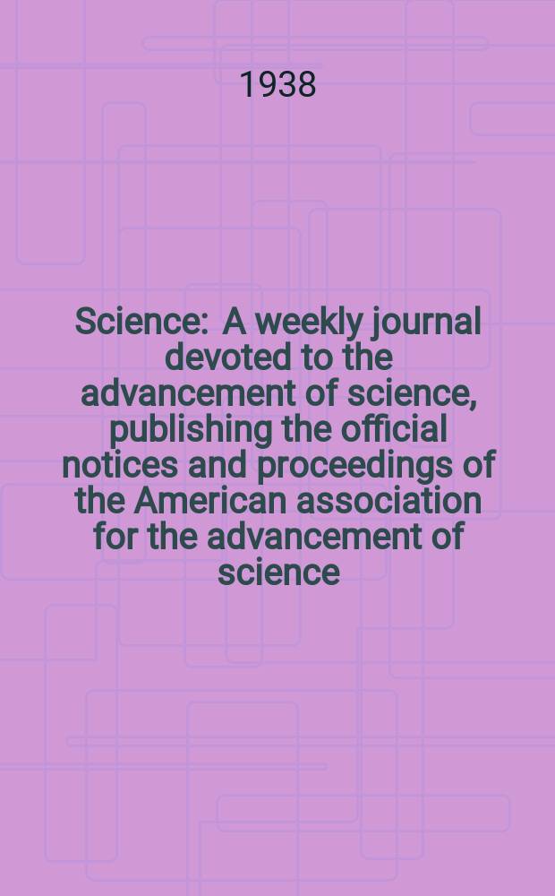 Science : A weekly journal devoted to the advancement of science, publishing the official notices and proceedings of the American association for the advancement of science. N.S., Vol.87, №2255
