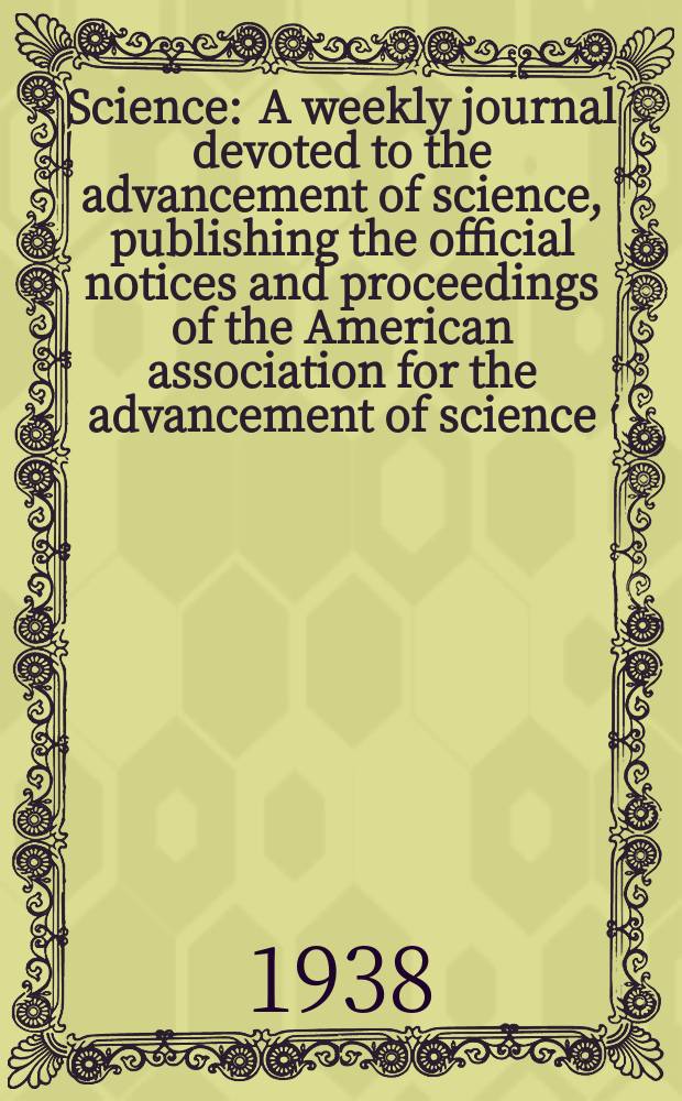 Science : A weekly journal devoted to the advancement of science, publishing the official notices and proceedings of the American association for the advancement of science. N.S., Vol.88, №2275