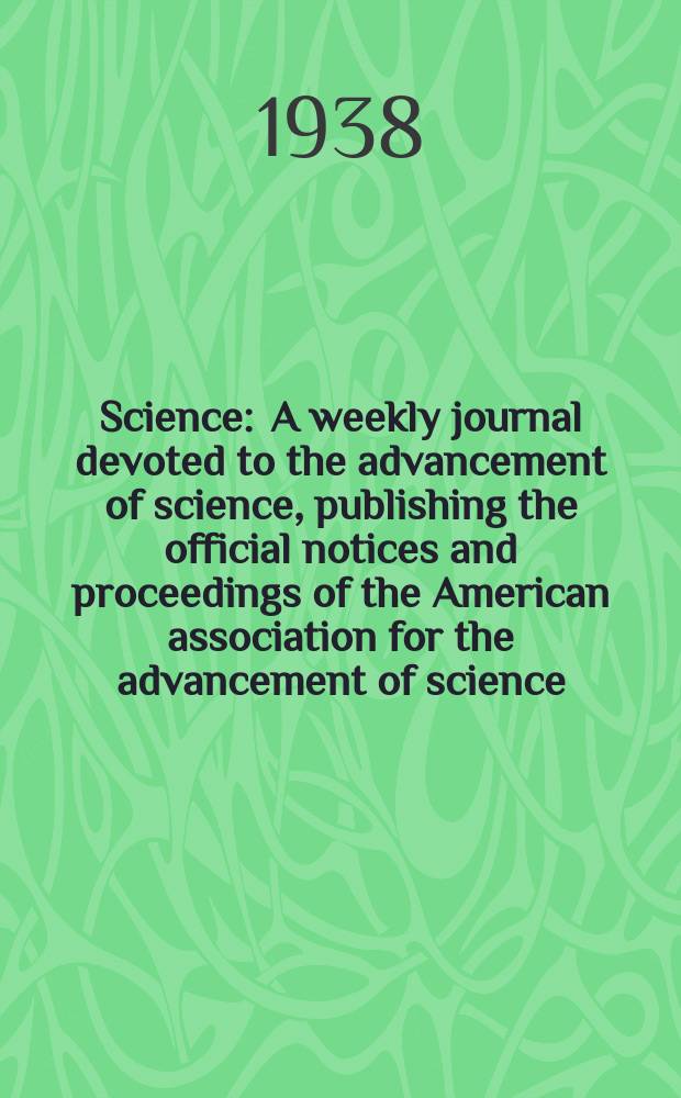 Science : A weekly journal devoted to the advancement of science, publishing the official notices and proceedings of the American association for the advancement of science. N.S., Vol.88, №2284