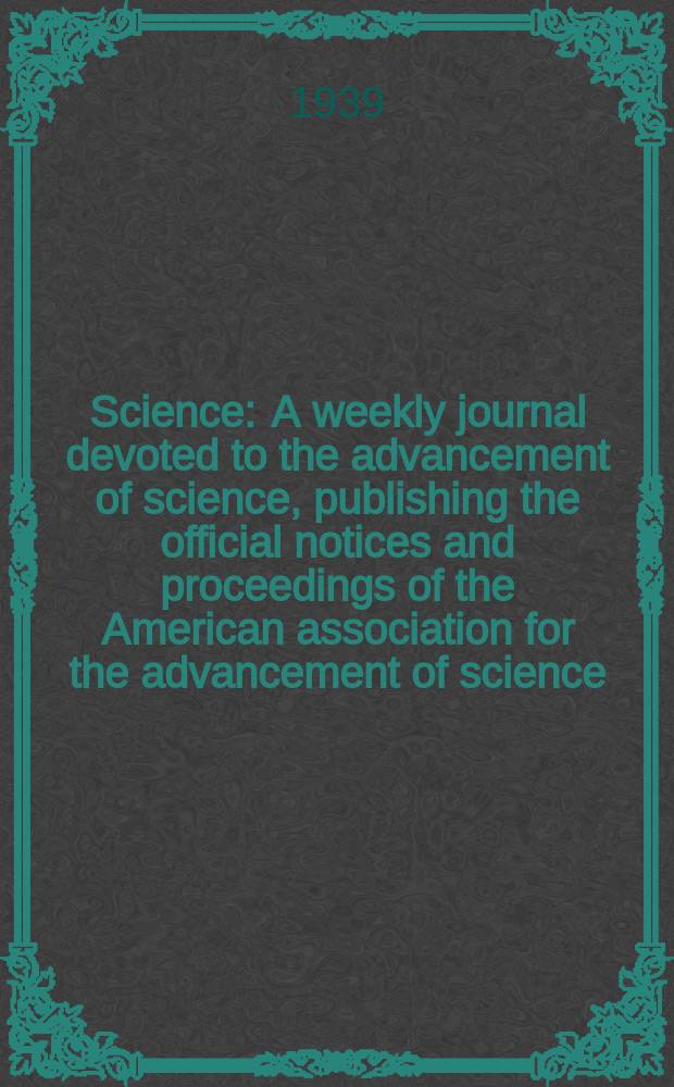 Science : A weekly journal devoted to the advancement of science, publishing the official notices and proceedings of the American association for the advancement of science. N.S., Vol.90, №2334