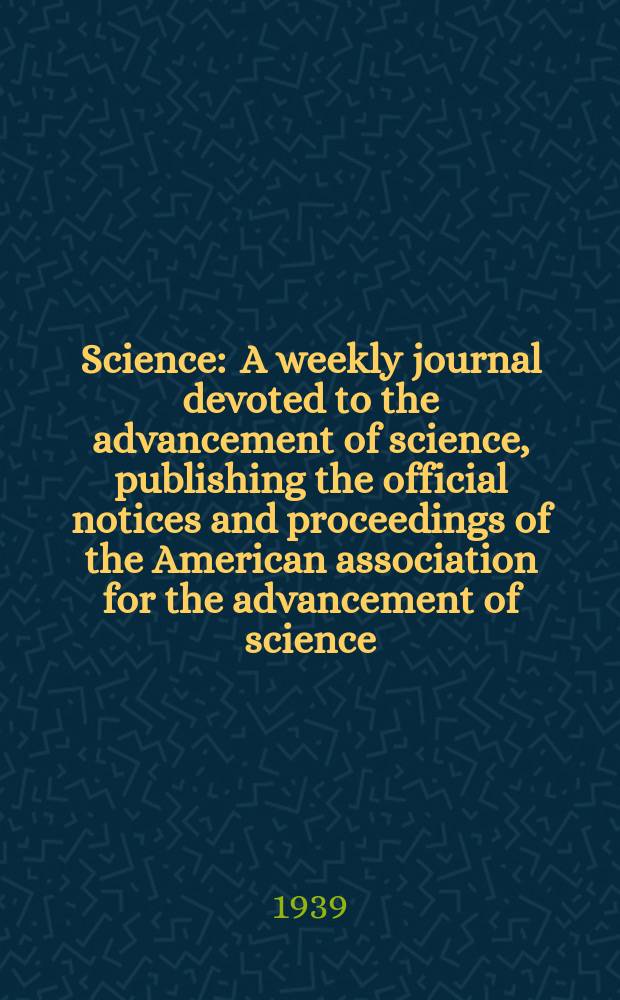 Science : A weekly journal devoted to the advancement of science, publishing the official notices and proceedings of the American association for the advancement of science. N.S., Vol.90, №2344