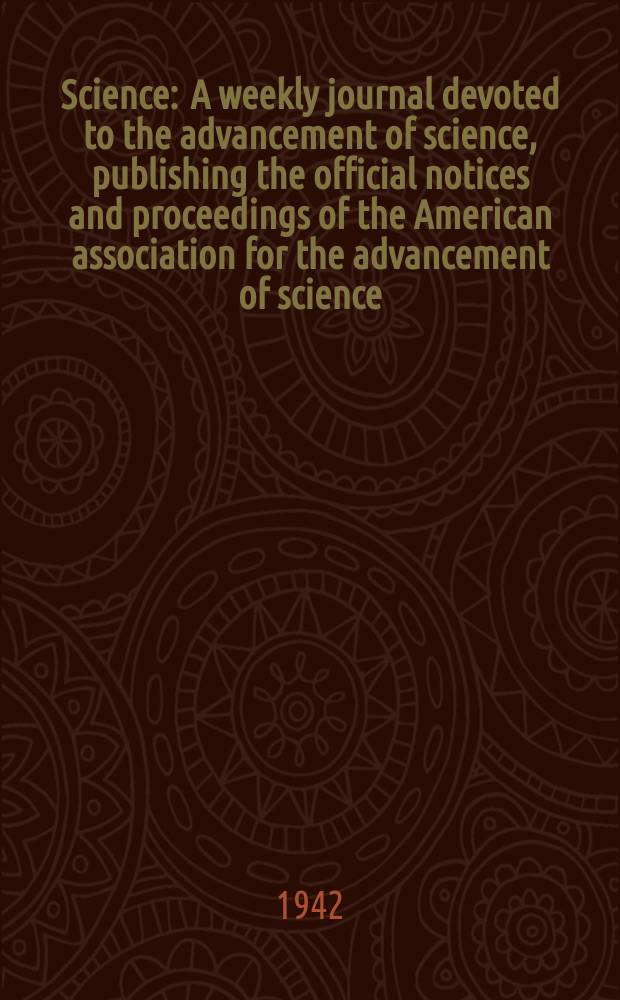 Science : A weekly journal devoted to the advancement of science, publishing the official notices and proceedings of the American association for the advancement of science. N.S., Vol.95, №2474