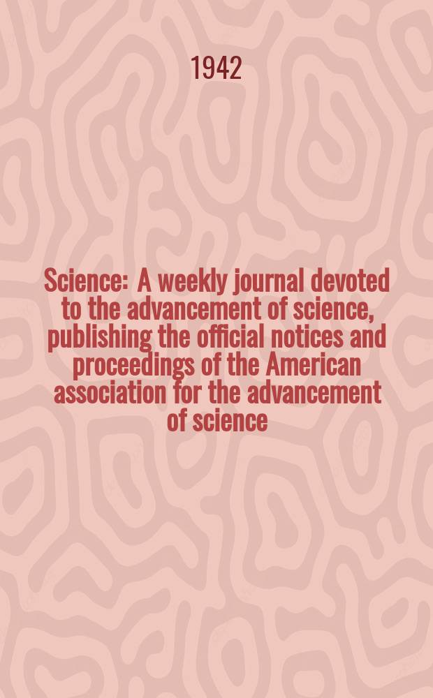 Science : A weekly journal devoted to the advancement of science, publishing the official notices and proceedings of the American association for the advancement of science. N.S., Vol.95, №2477