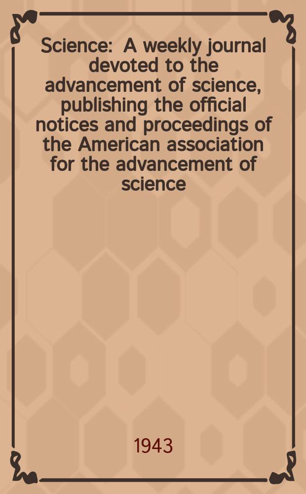 Science : A weekly journal devoted to the advancement of science, publishing the official notices and proceedings of the American association for the advancement of science. N.S., Vol.97, №2506