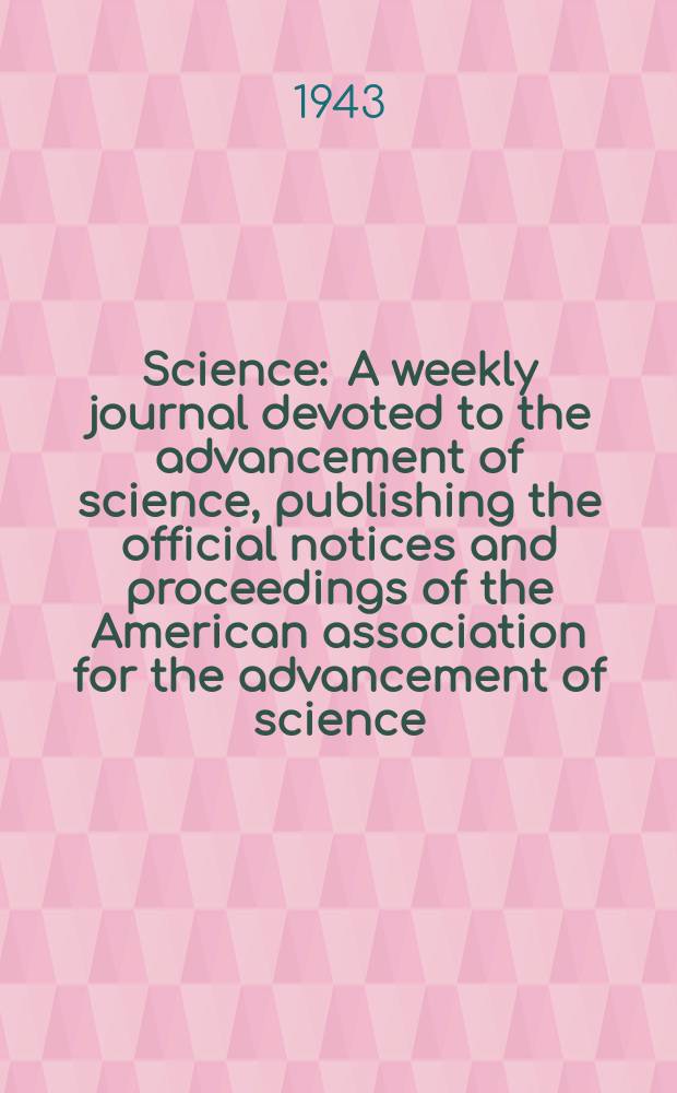 Science : A weekly journal devoted to the advancement of science, publishing the official notices and proceedings of the American association for the advancement of science. N.S., Vol.98, №2550