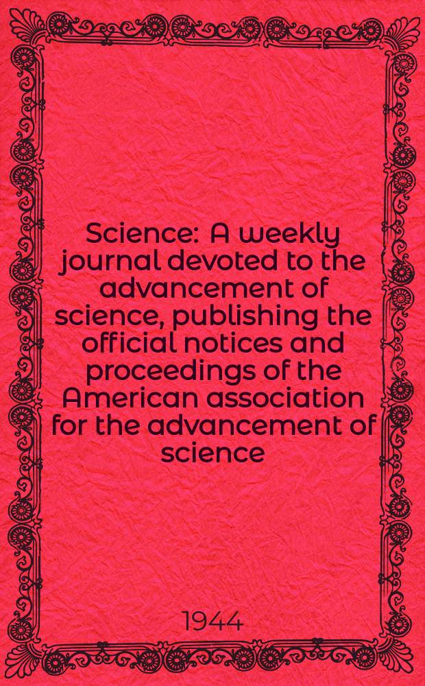 Science : A weekly journal devoted to the advancement of science, publishing the official notices and proceedings of the American association for the advancement of science. N.S., Vol.99, №2575