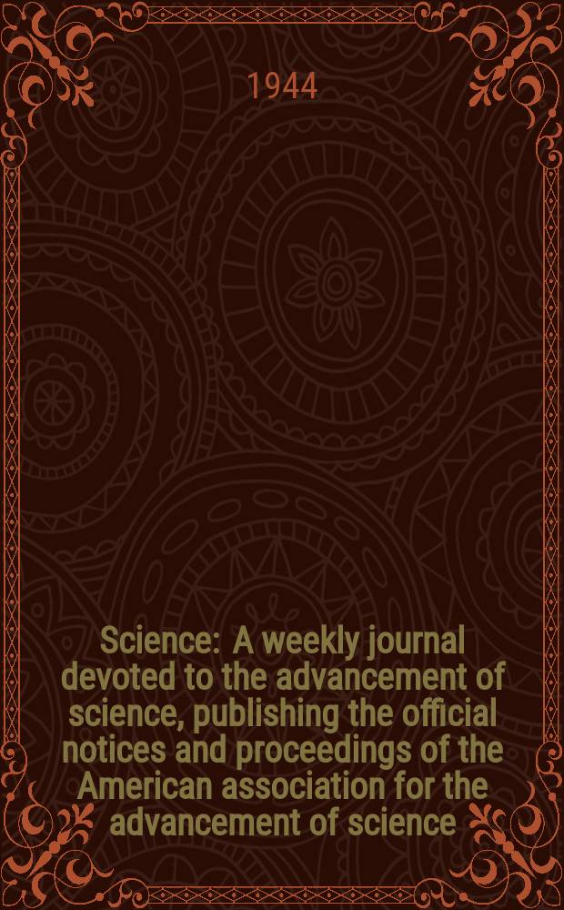 Science : A weekly journal devoted to the advancement of science, publishing the official notices and proceedings of the American association for the advancement of science. N.S., Vol.100, №2585