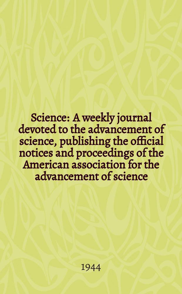 Science : A weekly journal devoted to the advancement of science, publishing the official notices and proceedings of the American association for the advancement of science. N.S., Vol.100, №2594