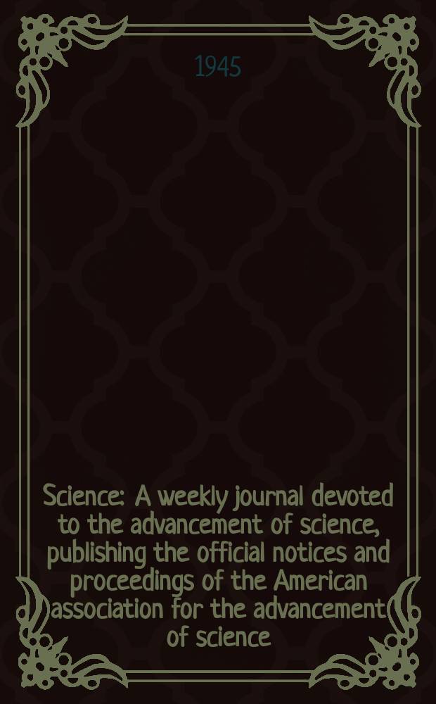 Science : A weekly journal devoted to the advancement of science, publishing the official notices and proceedings of the American association for the advancement of science. N.S., Vol.102, №2640