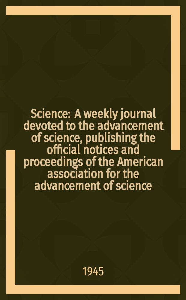 Science : A weekly journal devoted to the advancement of science, publishing the official notices and proceedings of the American association for the advancement of science. N.S., Vol.102, №2644