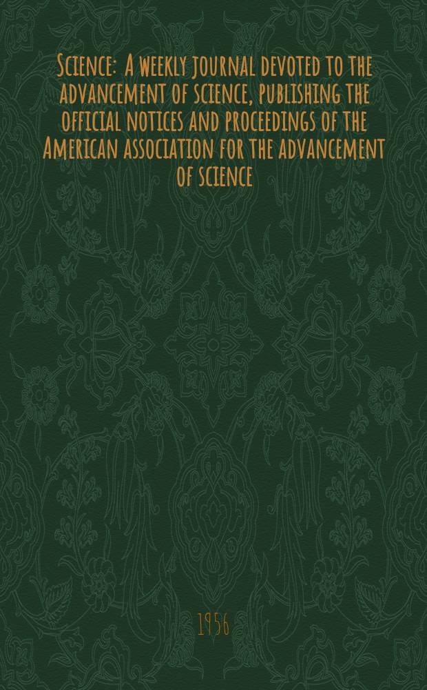Science : A weekly journal devoted to the advancement of science, publishing the official notices and proceedings of the American association for the advancement of science. N.S., Vol.124, №3220