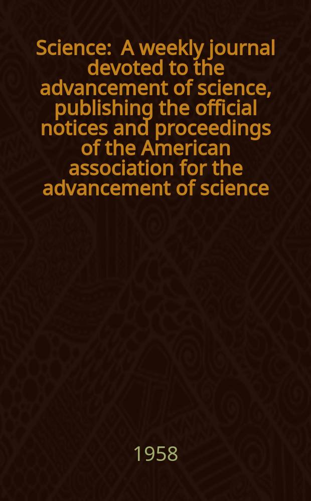 Science : A weekly journal devoted to the advancement of science, publishing the official notices and proceedings of the American association for the advancement of science. N.S., Vol.128, №3328