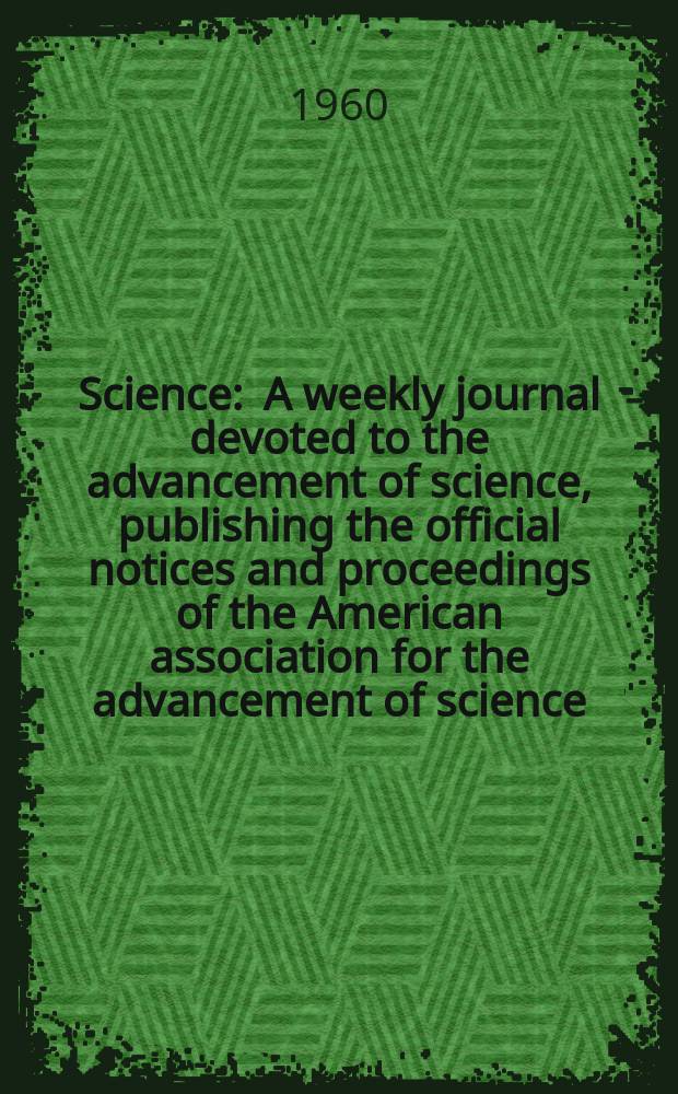 Science : A weekly journal devoted to the advancement of science, publishing the official notices and proceedings of the American association for the advancement of science. N.S., Vol.131, №3411