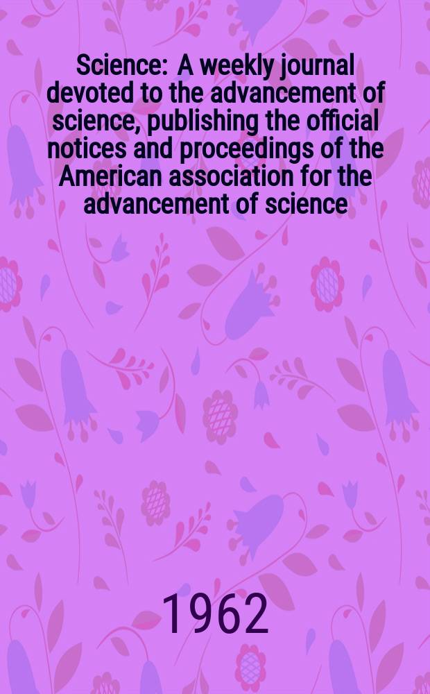 Science : A weekly journal devoted to the advancement of science, publishing the official notices and proceedings of the American association for the advancement of science. N.S., Vol.135, №3505