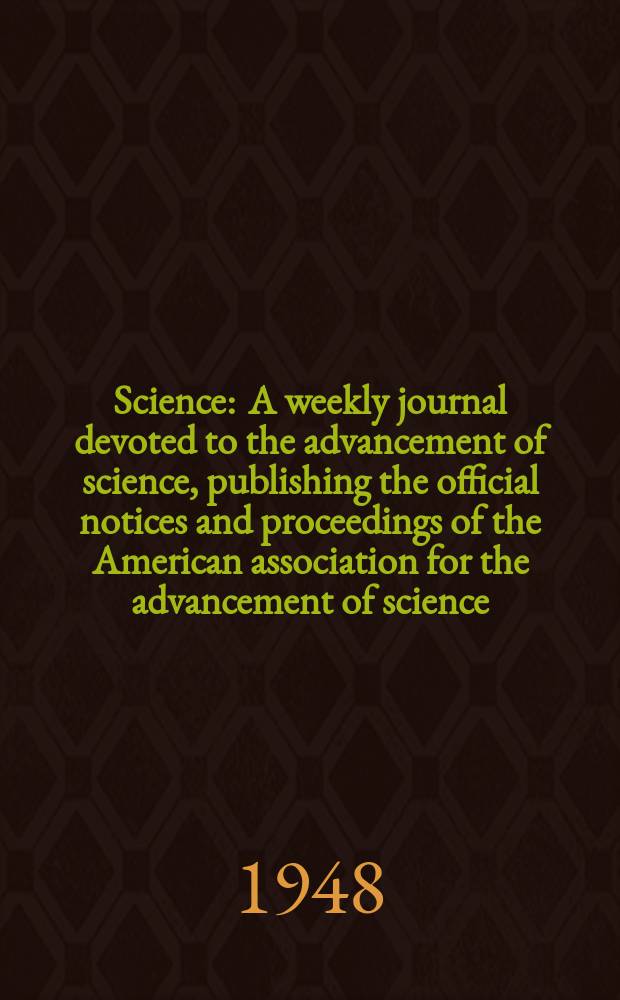 Science : A weekly journal devoted to the advancement of science, publishing the official notices and proceedings of the American association for the advancement of science. N.S., Vol.108, №2804