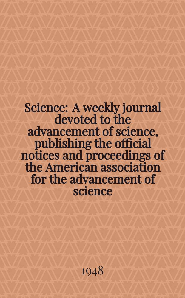Science : A weekly journal devoted to the advancement of science, publishing the official notices and proceedings of the American association for the advancement of science. N.S., Vol.108, №2806