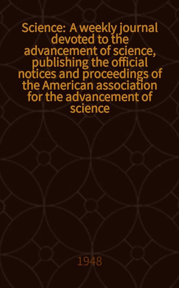 Science : A weekly journal devoted to the advancement of science, publishing the official notices and proceedings of the American association for the advancement of science. N.S., Vol.108, №2807