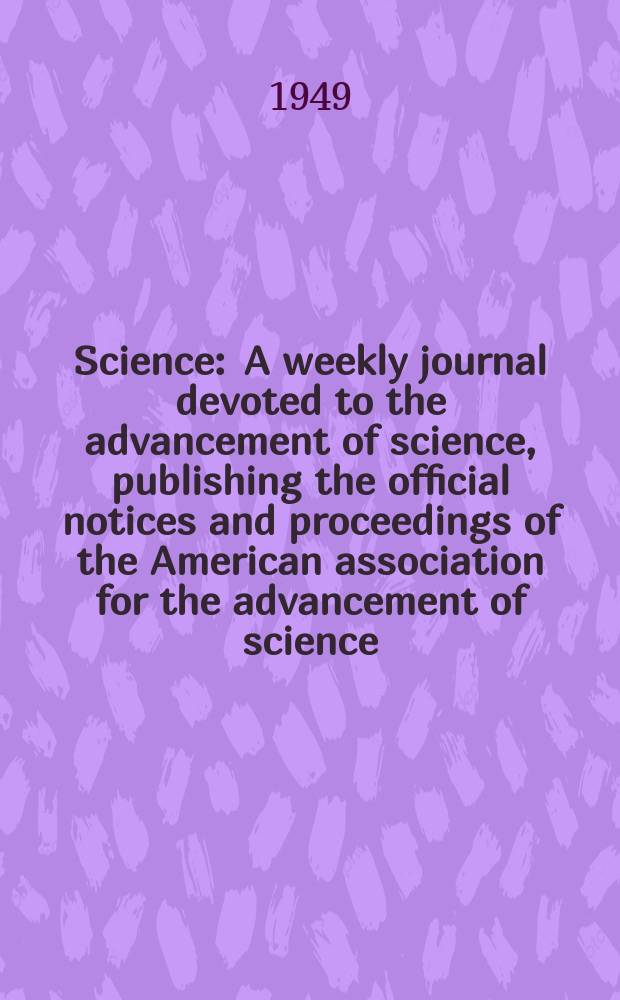 Science : A weekly journal devoted to the advancement of science, publishing the official notices and proceedings of the American association for the advancement of science. N.S., Vol.110, №2858