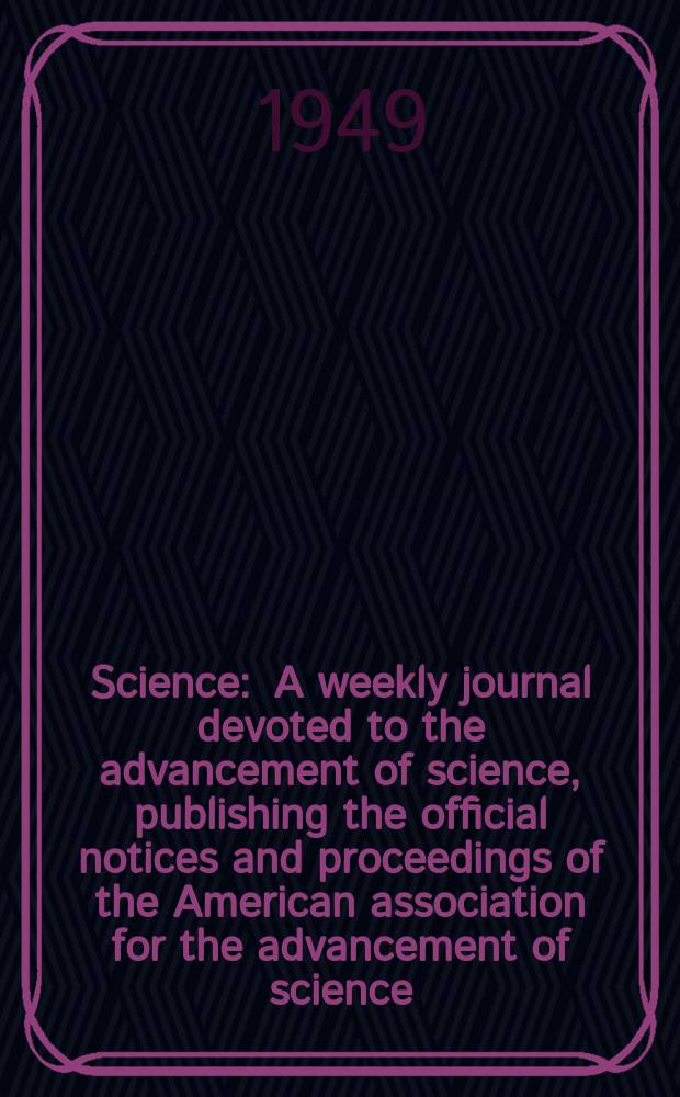 Science : A weekly journal devoted to the advancement of science, publishing the official notices and proceedings of the American association for the advancement of science. N.S., Vol.110, №2868