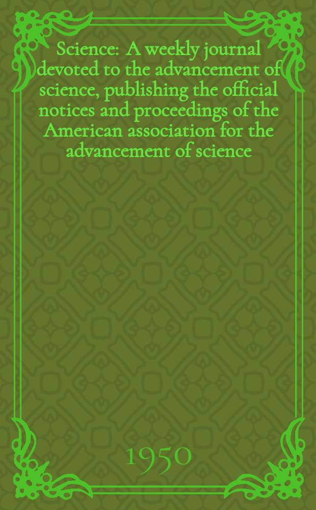 Science : A weekly journal devoted to the advancement of science, publishing the official notices and proceedings of the American association for the advancement of science. N.S., Vol.111, №2883