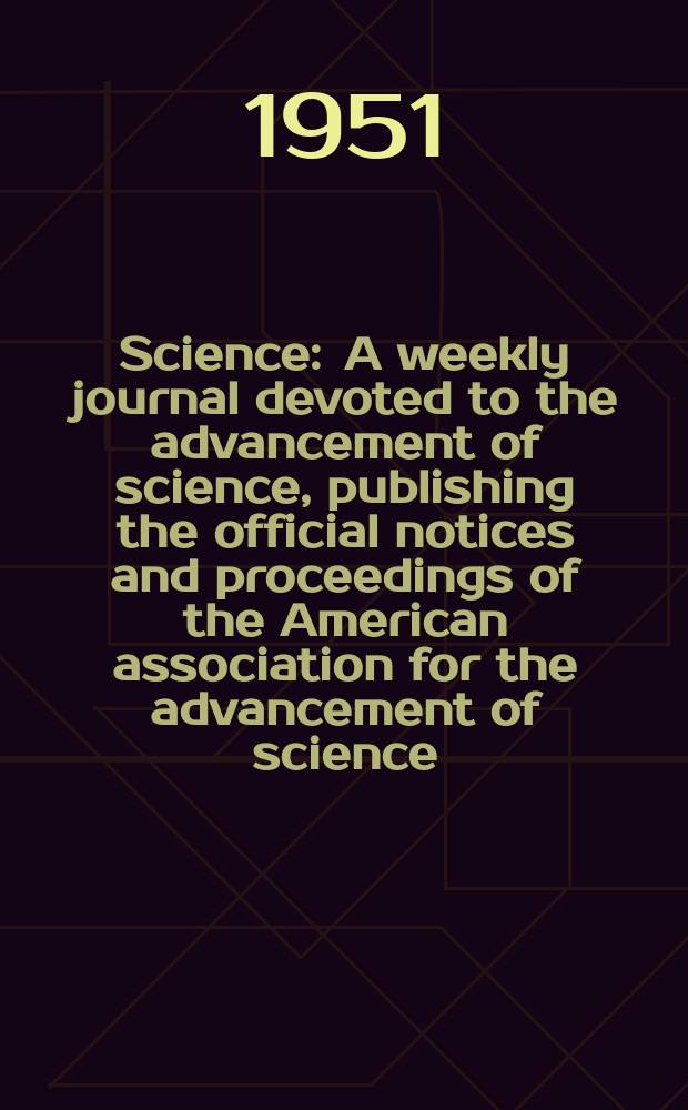Science : A weekly journal devoted to the advancement of science, publishing the official notices and proceedings of the American association for the advancement of science. N.S., Vol.113, №2931