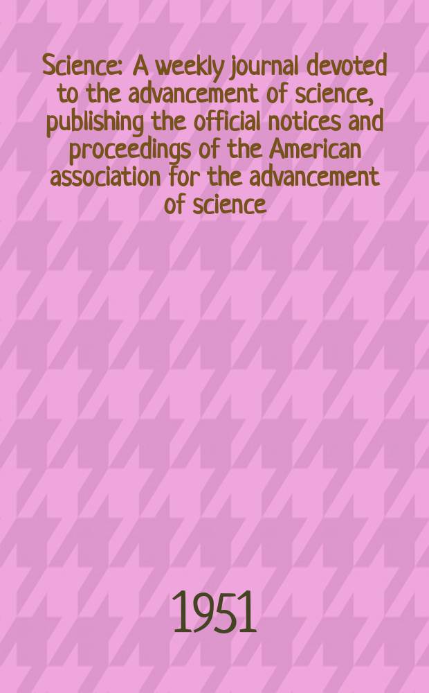 Science : A weekly journal devoted to the advancement of science, publishing the official notices and proceedings of the American association for the advancement of science. N.S., Vol.114, №2957
