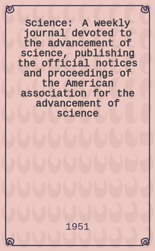 Science : A weekly journal devoted to the advancement of science, publishing the official notices and proceedings of the American association for the advancement of science. N.S., Vol.114, №2962