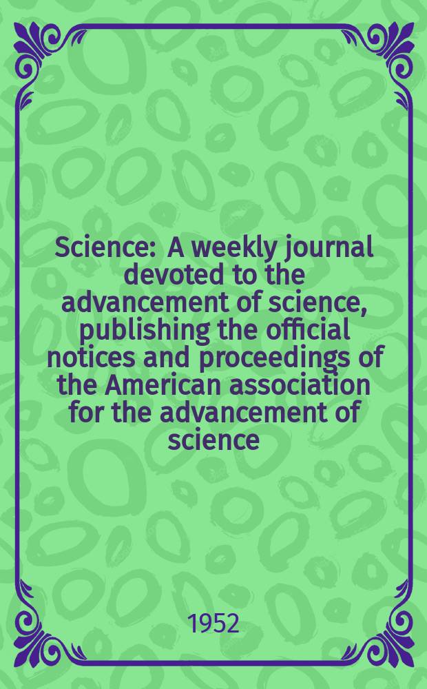 Science : A weekly journal devoted to the advancement of science, publishing the official notices and proceedings of the American association for the advancement of science. N.S., Vol.115, №2983