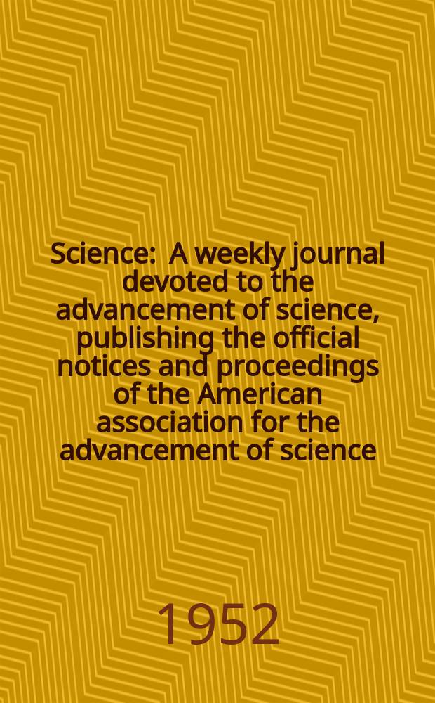 Science : A weekly journal devoted to the advancement of science, publishing the official notices and proceedings of the American association for the advancement of science. N.S., Vol.115, №2995