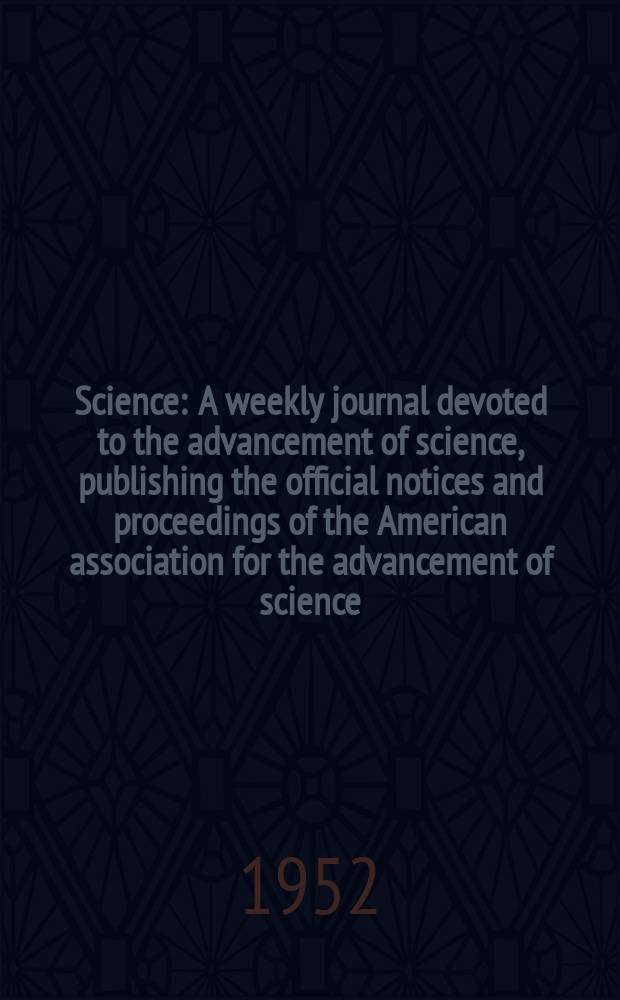 Science : A weekly journal devoted to the advancement of science, publishing the official notices and proceedings of the American association for the advancement of science. N.S., Vol.116, №3010