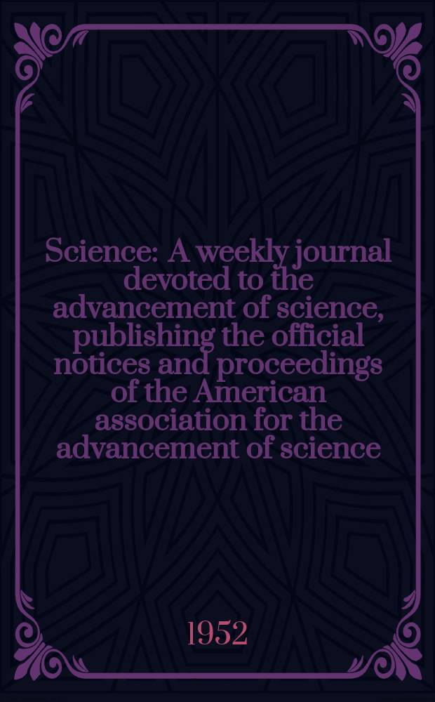 Science : A weekly journal devoted to the advancement of science, publishing the official notices and proceedings of the American association for the advancement of science. N.S., Vol.116, №3021