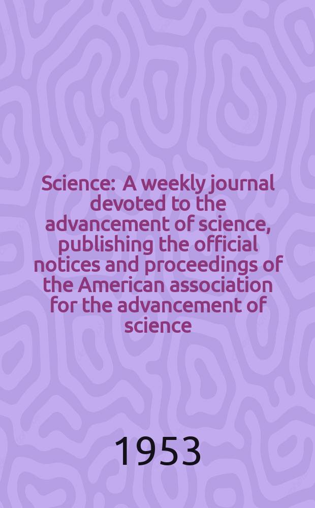 Science : A weekly journal devoted to the advancement of science, publishing the official notices and proceedings of the American association for the advancement of science. N.S., Vol.118, №3064