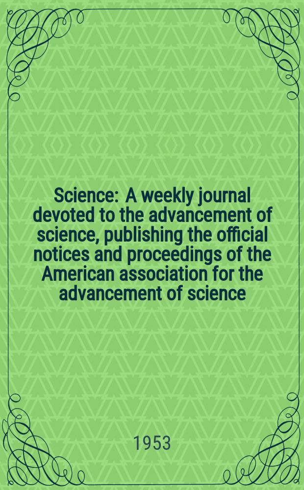 Science : A weekly journal devoted to the advancement of science, publishing the official notices and proceedings of the American association for the advancement of science. N.S., Vol.118, №3065