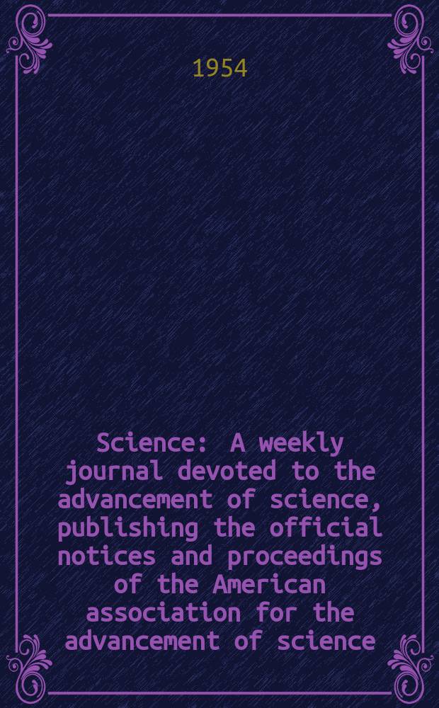 Science : A weekly journal devoted to the advancement of science, publishing the official notices and proceedings of the American association for the advancement of science. N.S., Vol.120, №3109