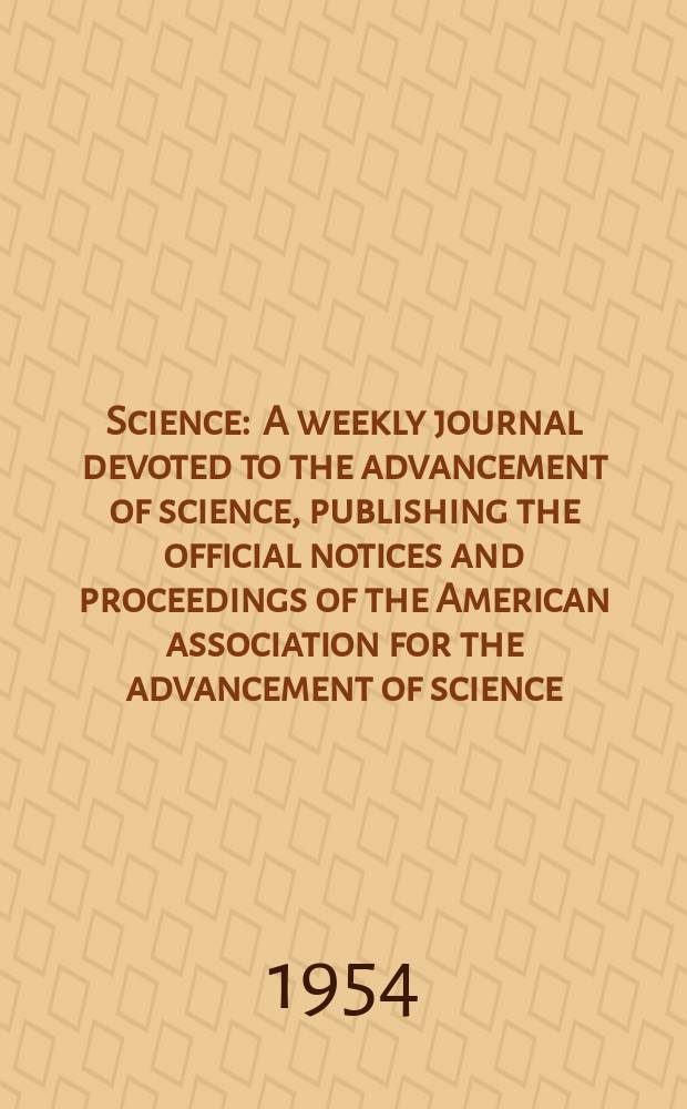 Science : A weekly journal devoted to the advancement of science, publishing the official notices and proceedings of the American association for the advancement of science. N.S., Vol.120, №3125