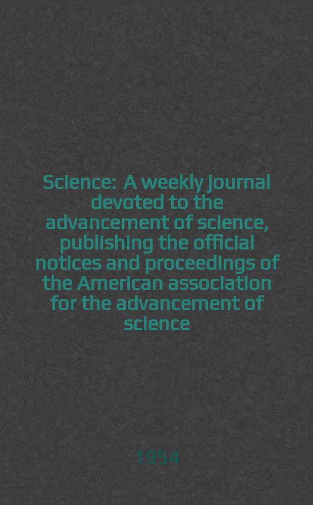 Science : A weekly journal devoted to the advancement of science, publishing the official notices and proceedings of the American association for the advancement of science. N.S., Vol.120, №3130