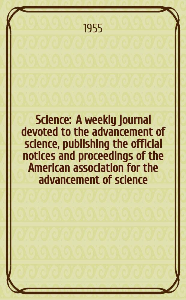 Science : A weekly journal devoted to the advancement of science, publishing the official notices and proceedings of the American association for the advancement of science. N.S., Vol.122, №3165