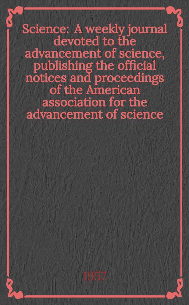 Science : A weekly journal devoted to the advancement of science, publishing the official notices and proceedings of the American association for the advancement of science. N.S., Vol.126, №3274