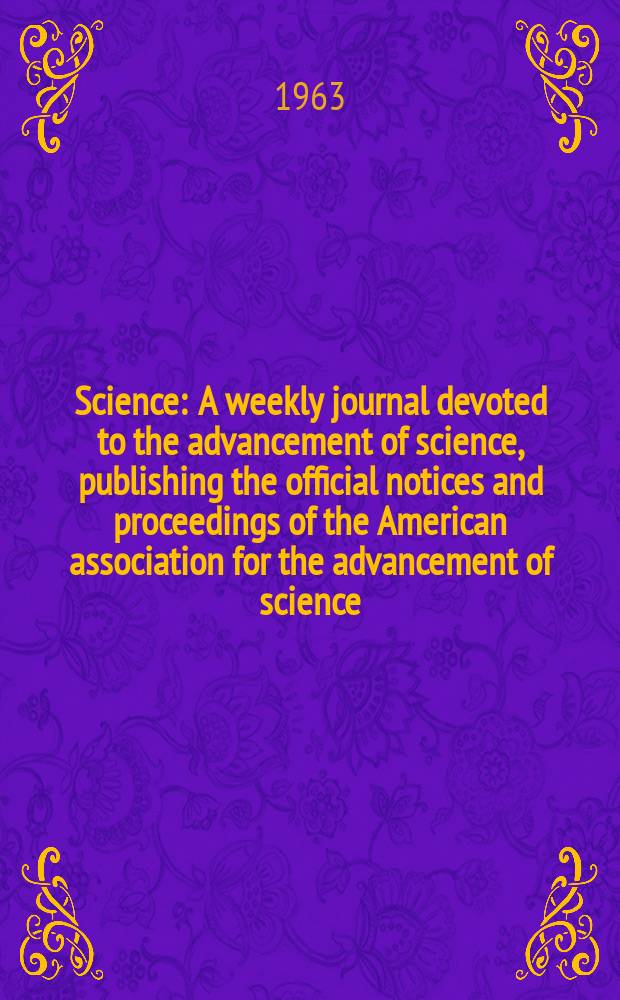 Science : A weekly journal devoted to the advancement of science, publishing the official notices and proceedings of the American association for the advancement of science. N.S., Vol.140, №3571