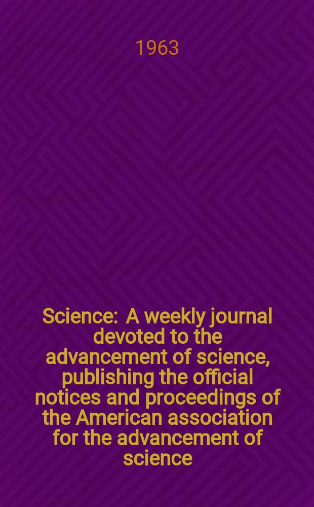 Science : A weekly journal devoted to the advancement of science, publishing the official notices and proceedings of the American association for the advancement of science. N.S., Vol.142, №3592